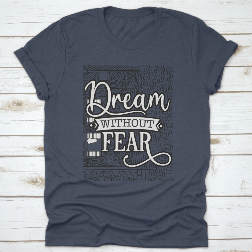 A soft cotton t-shirt featuring the inspirational phrase 'Dream With Out Fear' in a stylish design, perfect for casual wear.