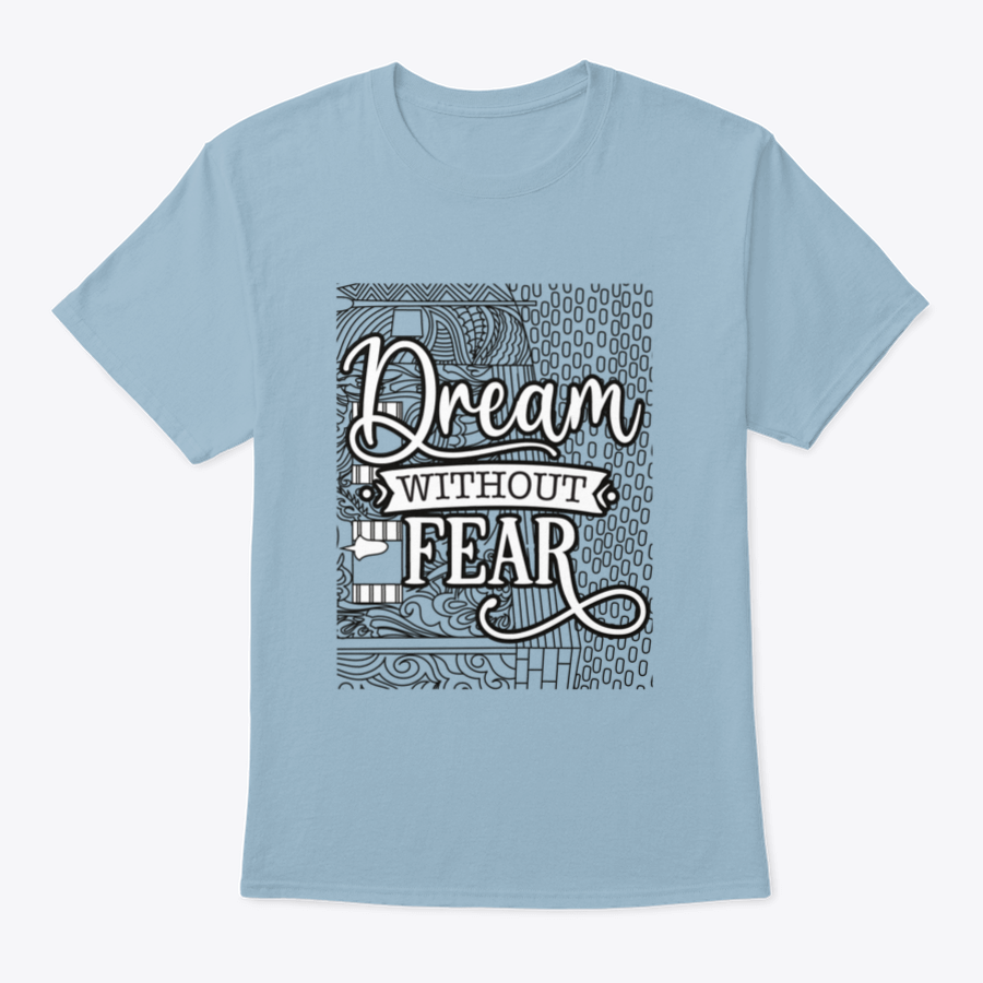 A soft cotton t-shirt featuring the inspirational phrase 'Dream With Out Fear' in a stylish design, perfect for casual wear.