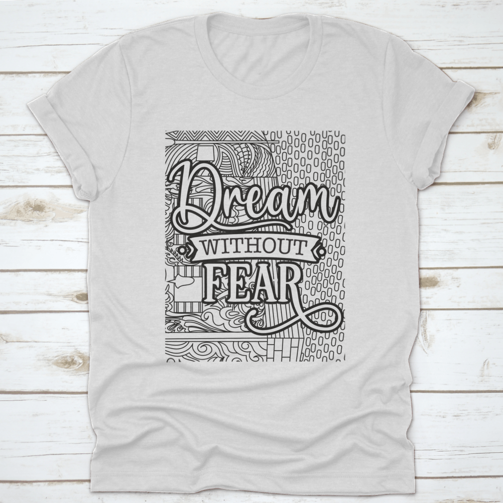 A soft cotton t-shirt featuring the inspirational phrase 'Dream With Out Fear' in a stylish design, perfect for casual wear.