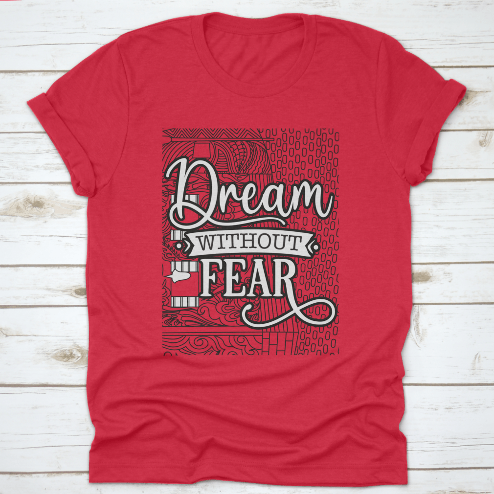 A soft cotton t-shirt featuring the inspirational phrase 'Dream With Out Fear' in a stylish design, perfect for casual wear.