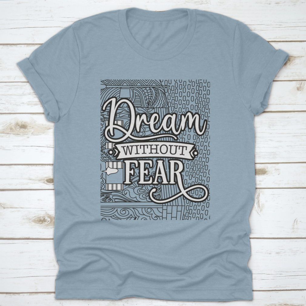 A soft cotton t-shirt featuring the inspirational phrase 'Dream With Out Fear' in a stylish design, perfect for casual wear.