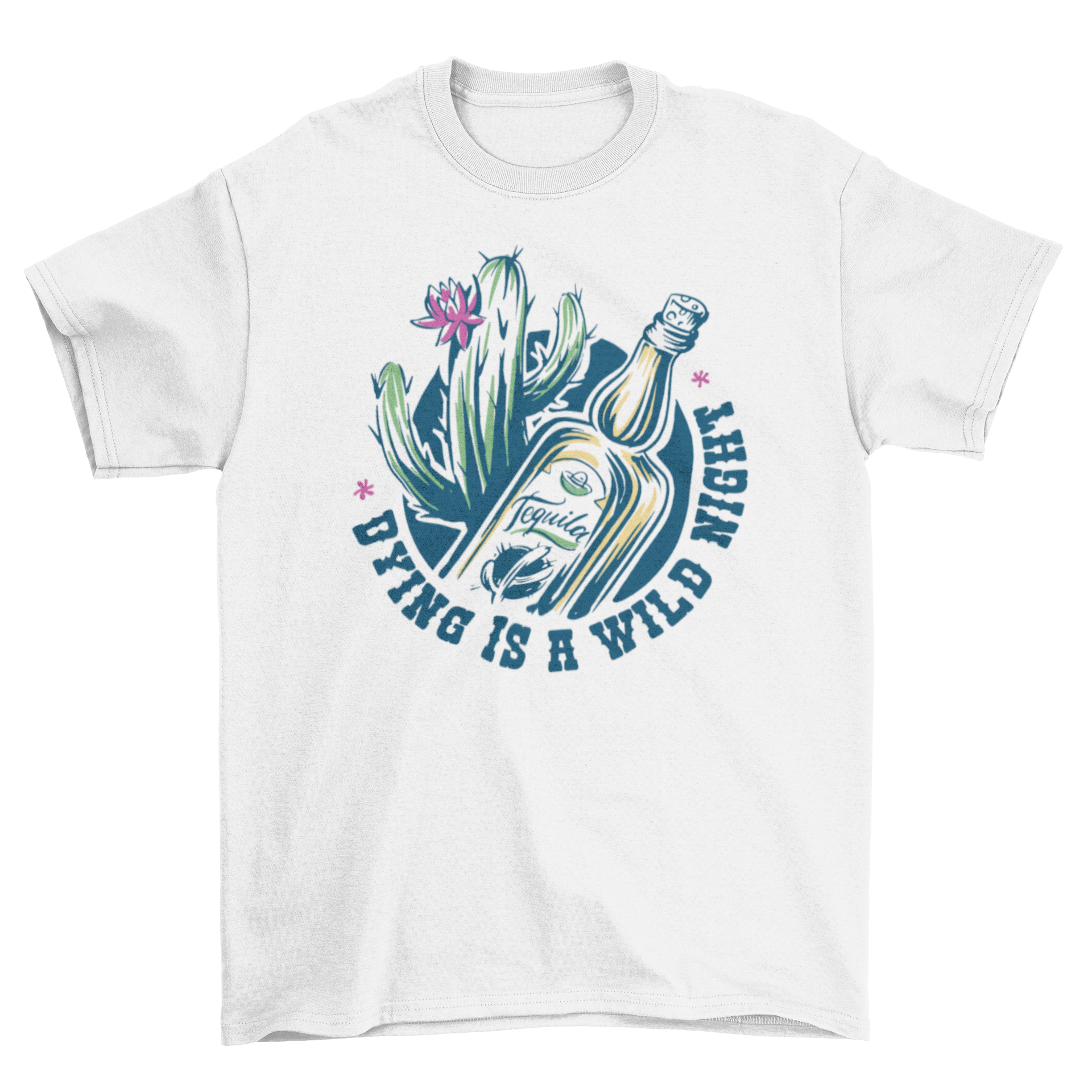 Dying Day of the Dead t-shirt featuring a tequila bottle and the quote 'Dying is a wild night' in vibrant colors.