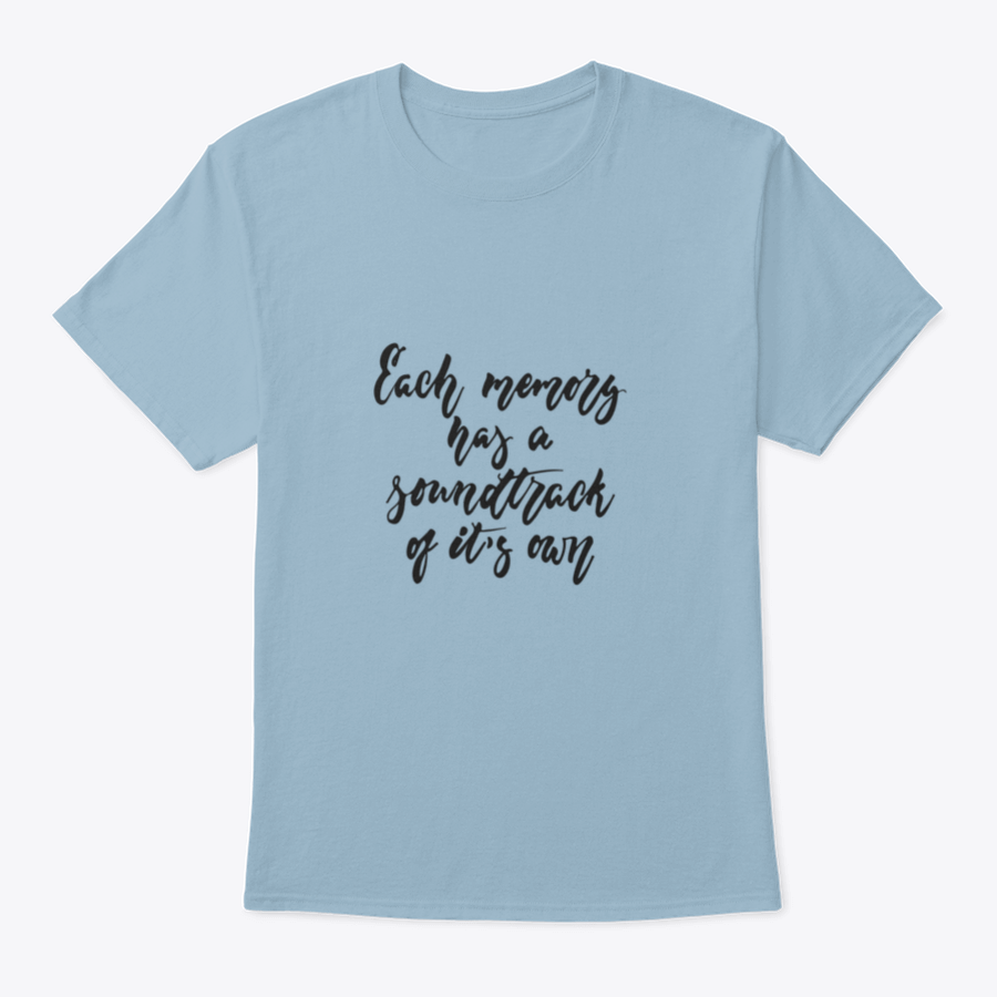 A stylish t-shirt featuring the phrase 'Each Memory Has A Soundtrack Of Its Own' in an inspirational design, made from soft cotton fabric.