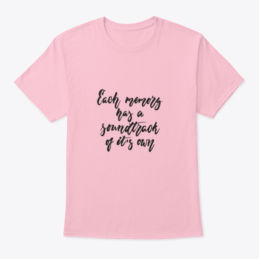 A stylish t-shirt featuring the phrase 'Each Memory Has A Soundtrack Of Its Own' in an inspirational design, made from soft cotton fabric.