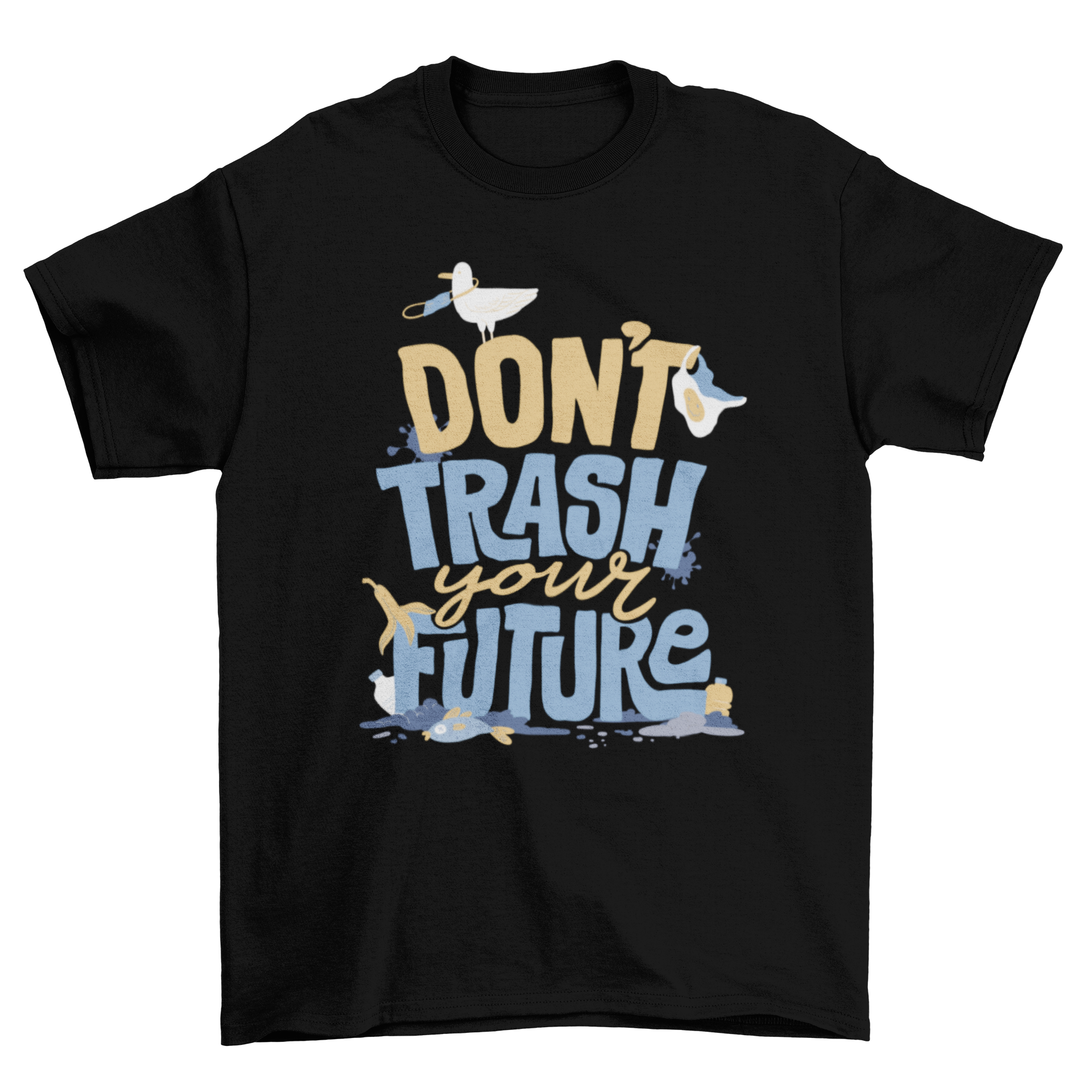 Ecology Lettering Quote T-Shirt featuring the quote 'Don't trash your future' in stylish typography on a soft cotton fabric.