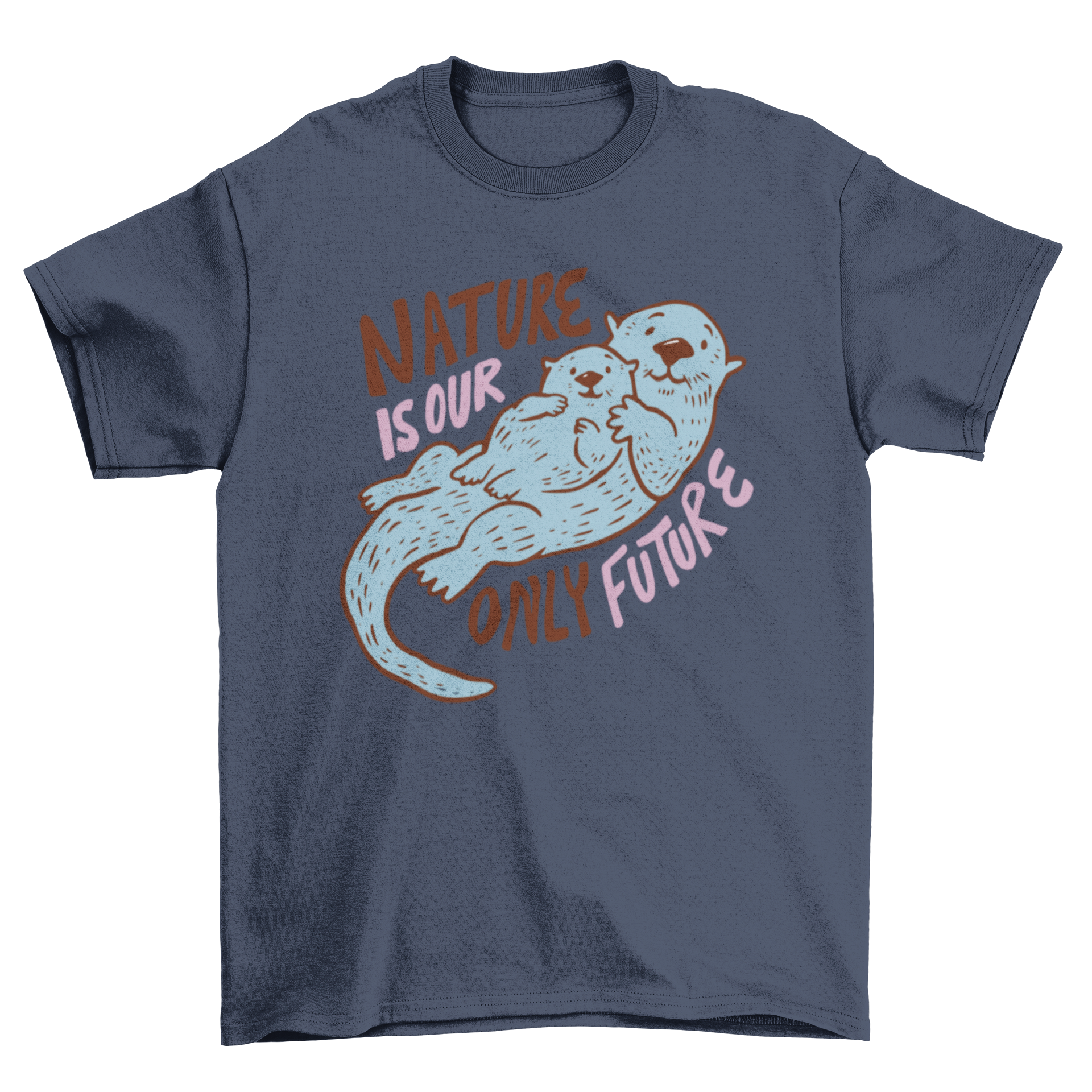 A cartoon otter and its baby on a t-shirt with the quote 'Nature is our only future'.