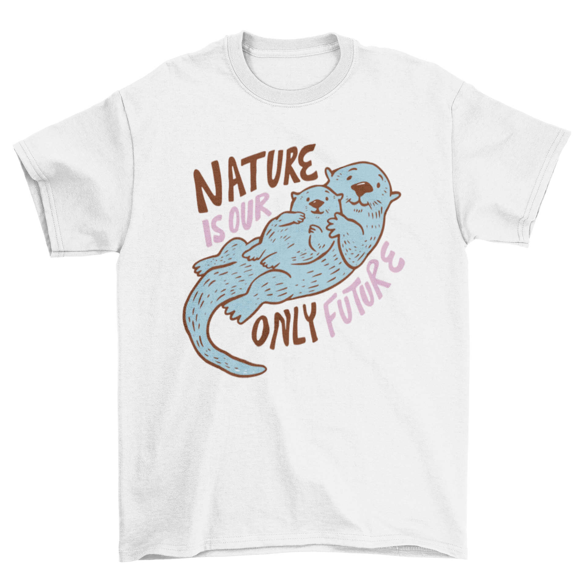 A cartoon otter and its baby on a t-shirt with the quote 'Nature is our only future'.