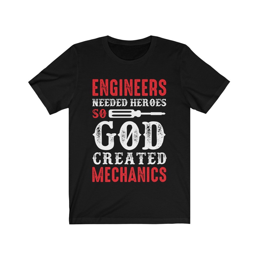 A soft cotton unisex T-shirt featuring the phrase 'Engineers Needed Heroes so God Created Mechanics' in vibrant vinyl print.