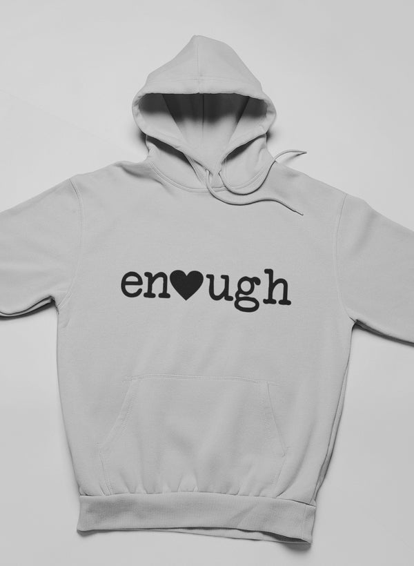 Enough Hoodie featuring unique designs by top artists, made from soft cotton/poly fleece blend.