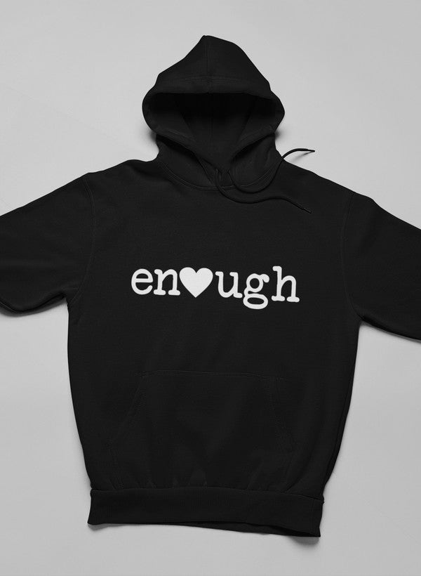 Enough Hoodie featuring unique designs by top artists, made from soft cotton/poly fleece blend.