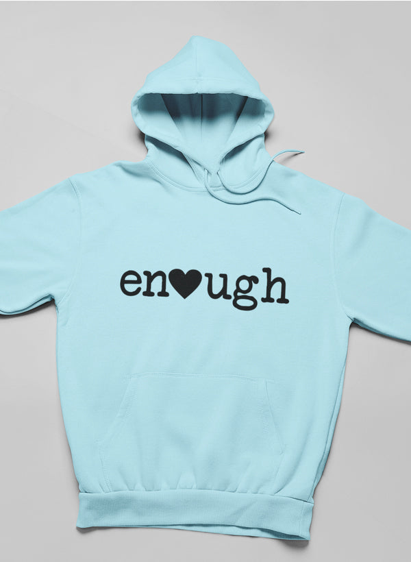 Enough Hoodie featuring unique designs by top artists, made from soft cotton/poly fleece blend.