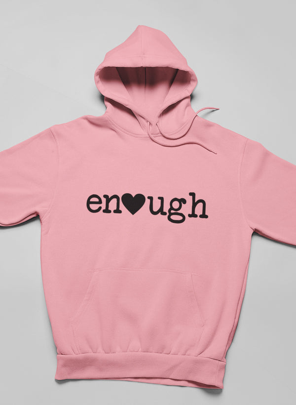 Enough Hoodie featuring unique designs by top artists, made from soft cotton/poly fleece blend.