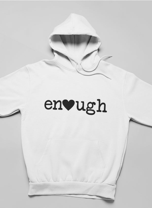 Enough Hoodie featuring unique designs by top artists, made from soft cotton/poly fleece blend.