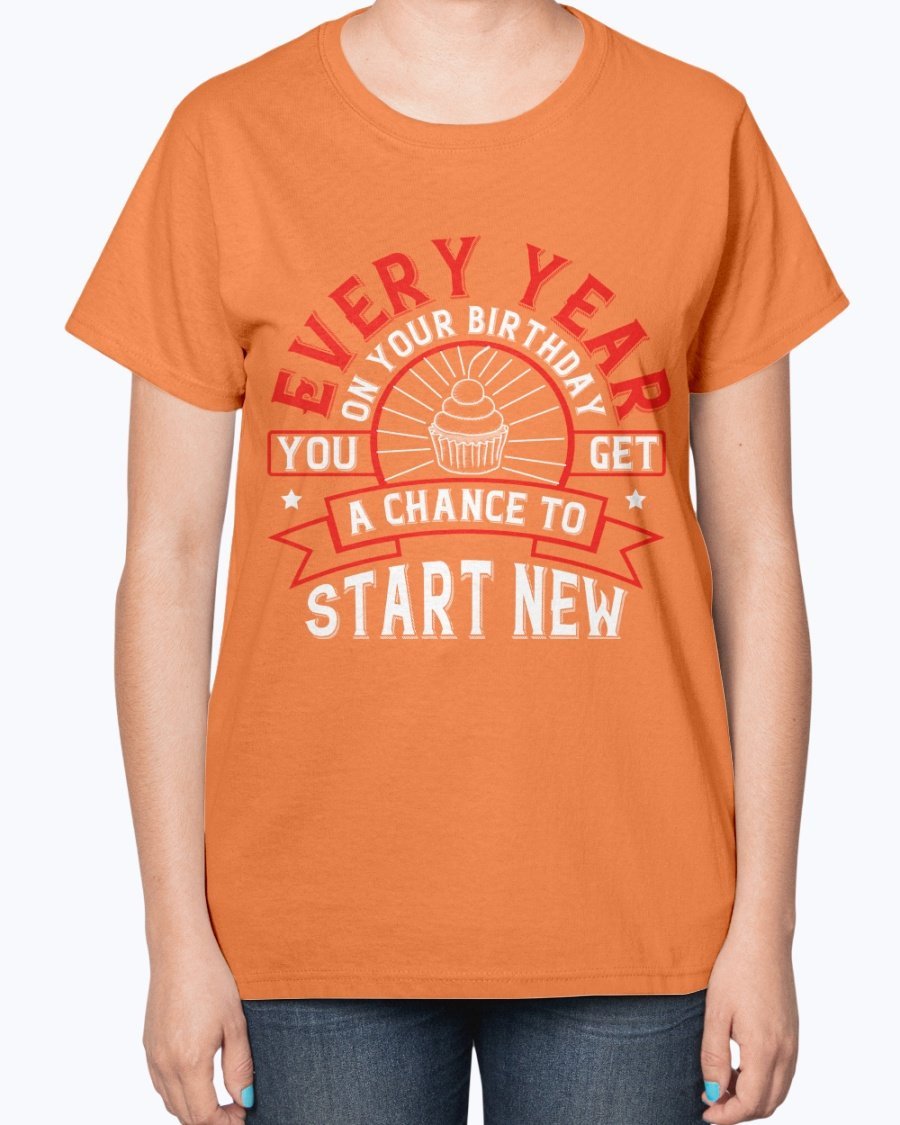 A stylish T-shirt featuring the phrase 'Every year on your birthday, you get a chance to start new', designed for comfort and celebration.