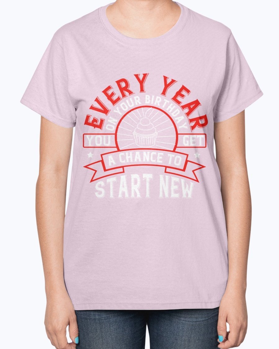 A stylish T-shirt featuring the phrase 'Every year on your birthday, you get a chance to start new', designed for comfort and celebration.