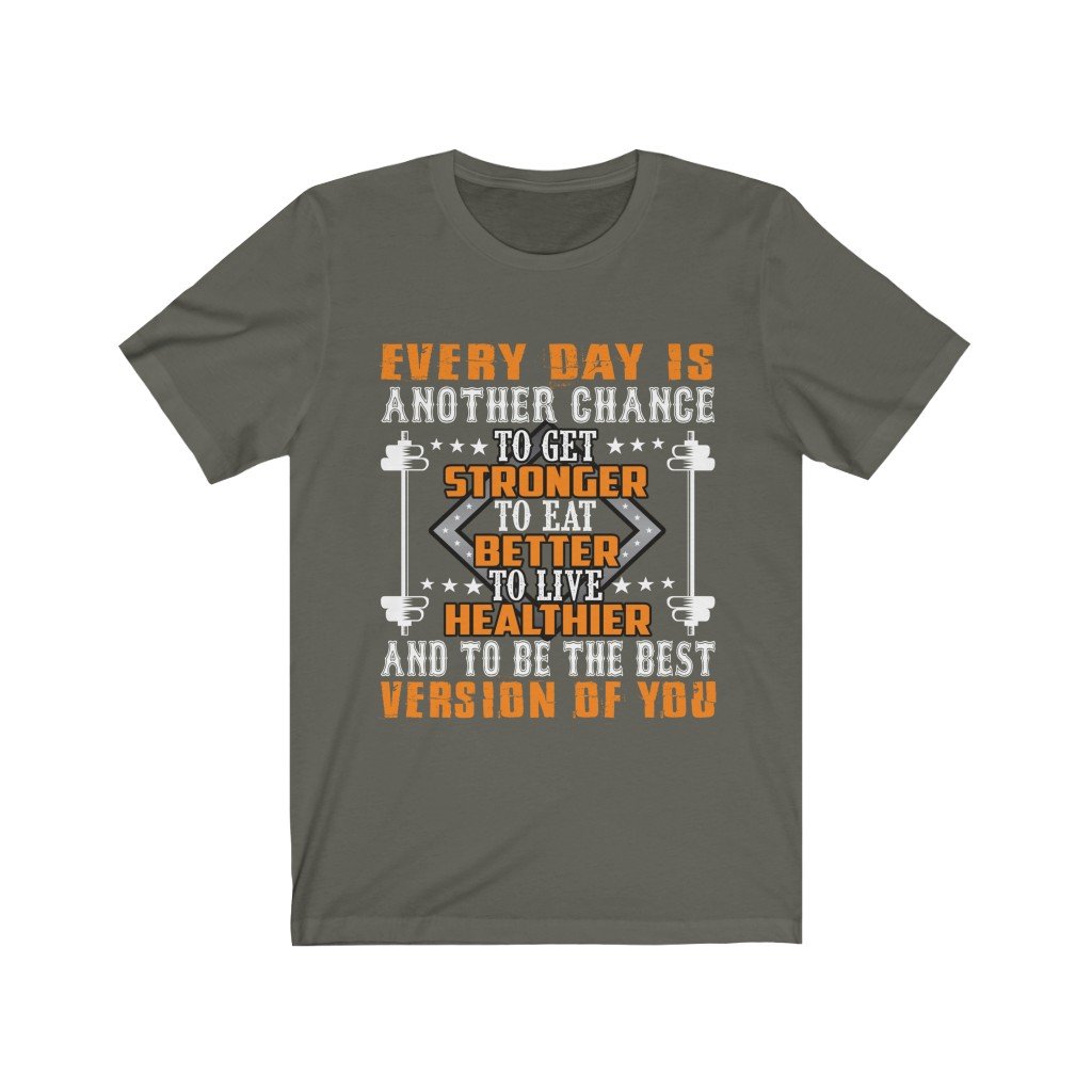 A soft cotton t-shirt featuring the motivational phrase 'Everyday is Another Chance to Get Stronger', available in various sizes.