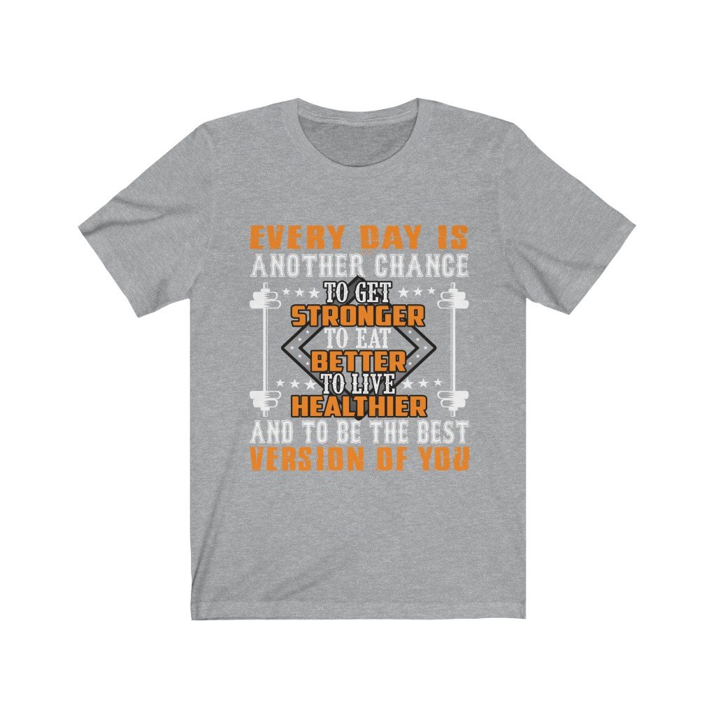 A soft cotton t-shirt featuring the motivational phrase 'Everyday is Another Chance to Get Stronger', available in various sizes.