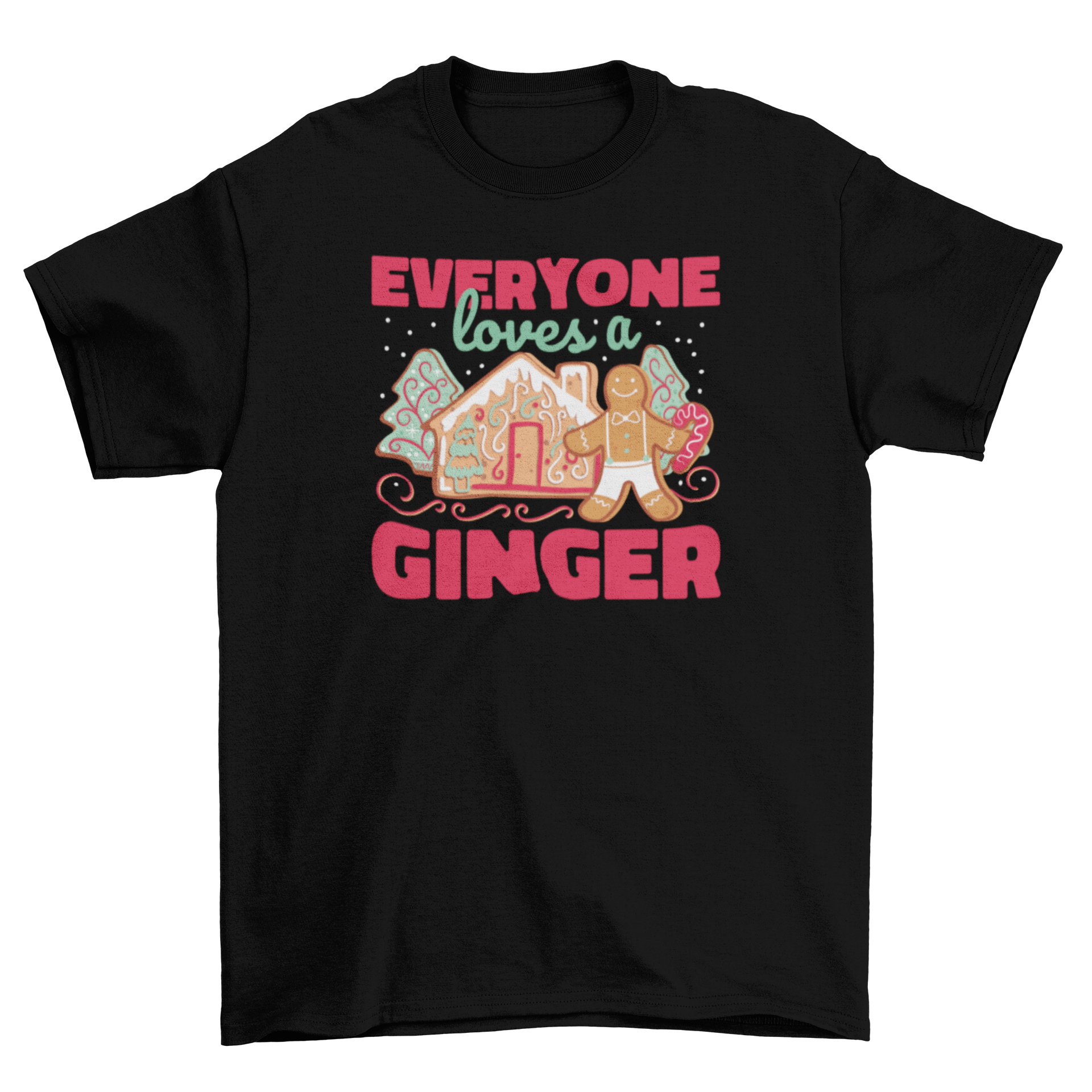 A festive t-shirt featuring a gingerbread house and man with the caption 'Everyone loves a ginger', perfect for holiday celebrations.