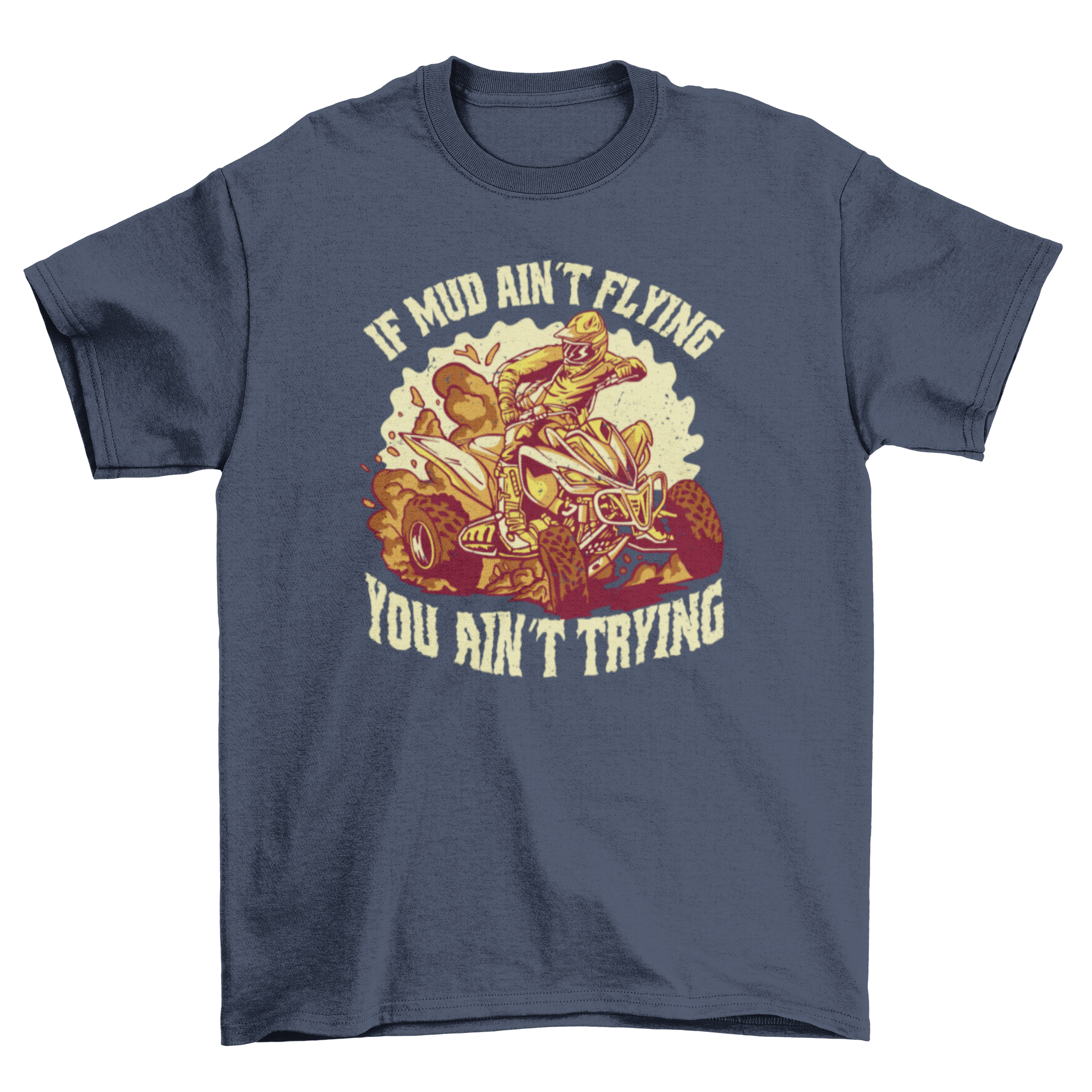 Extreme Quadricycle Mud Quote T-shirt featuring a quadricycle riding through mud with an inspirational quote.