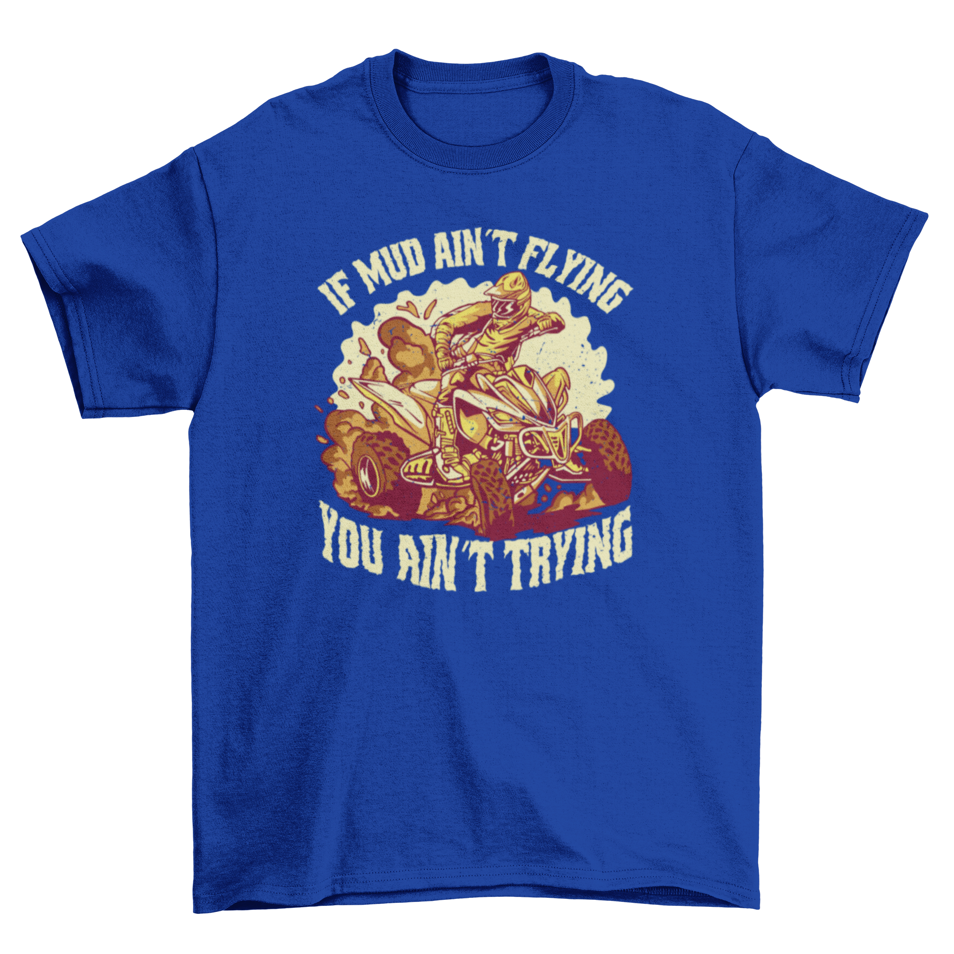 Extreme Quadricycle Mud Quote T-shirt featuring a quadricycle riding through mud with an inspirational quote.