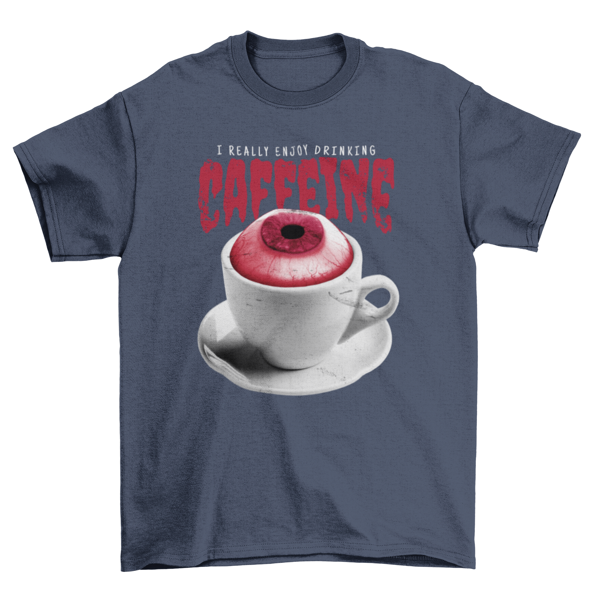 Surreal t-shirt featuring an eye in a coffee cup design with a quote about caffeine.