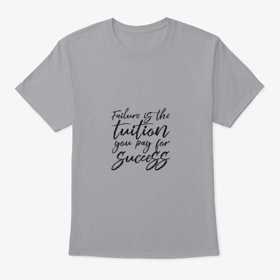 Inspirational t-shirt featuring the quote 'Failure Is The Tuition You Pay For Success', made from 100% cotton with a classic fit.