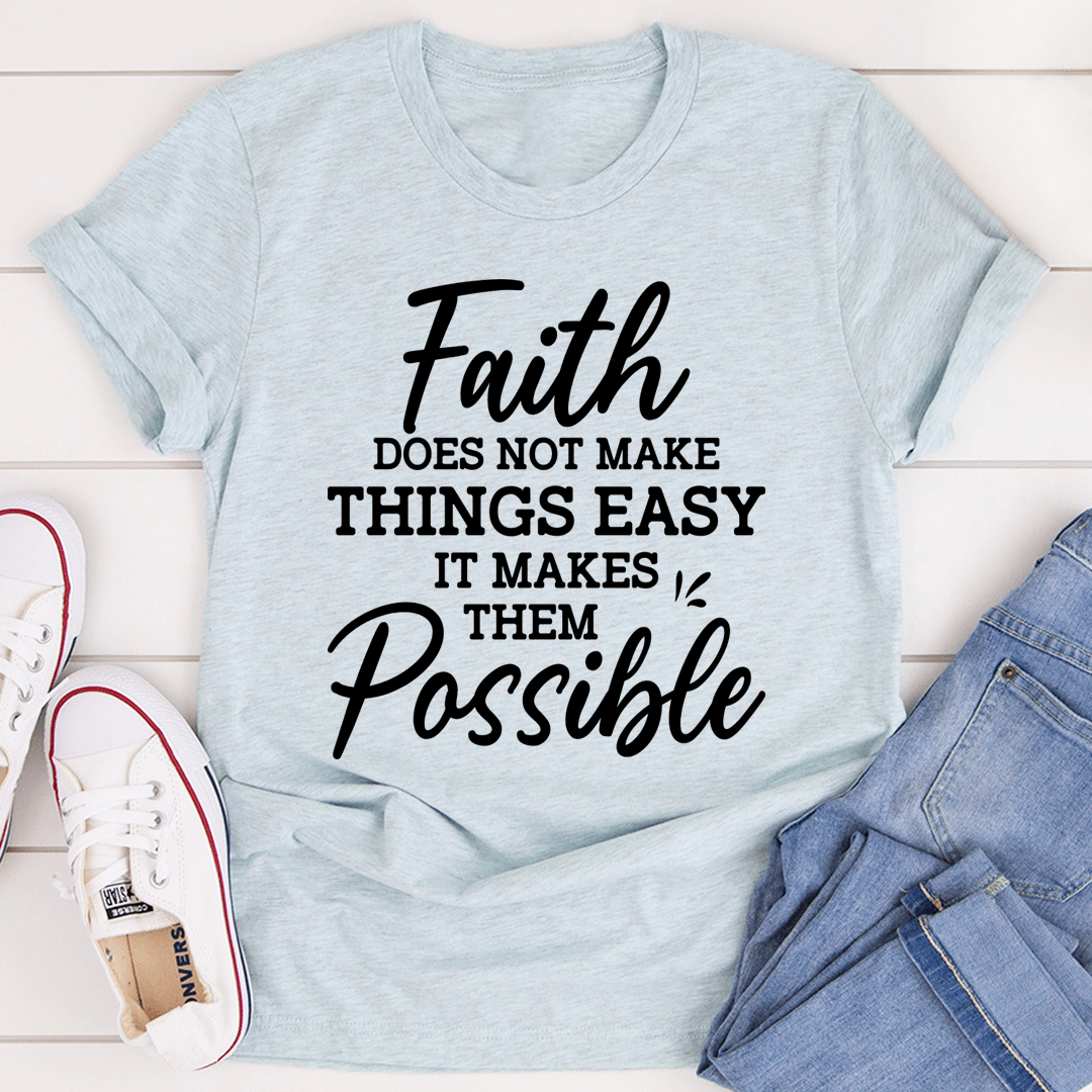 A comfortable and durable 'Faith Does Not Make Things Easy' T-Shirt made from soft ring-spun cotton, featuring double stitching for added durability.