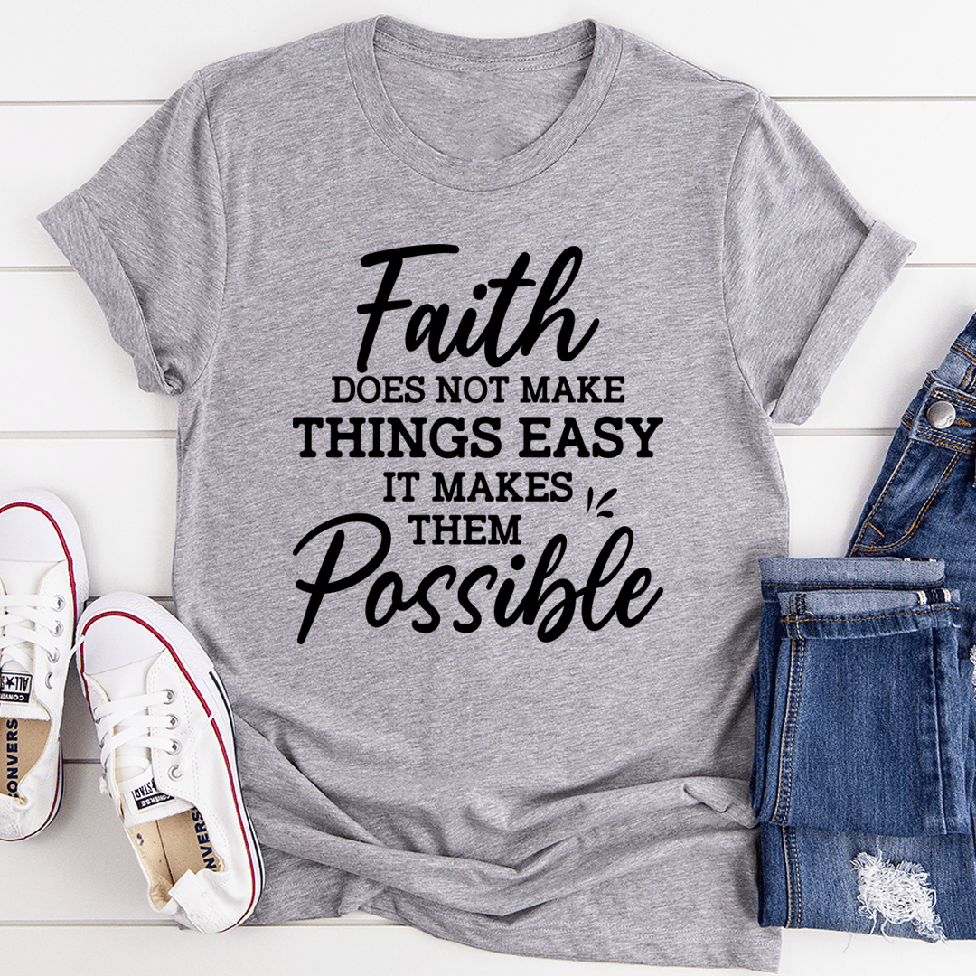 A comfortable and durable 'Faith Does Not Make Things Easy' T-Shirt made from soft ring-spun cotton, featuring double stitching for added durability.