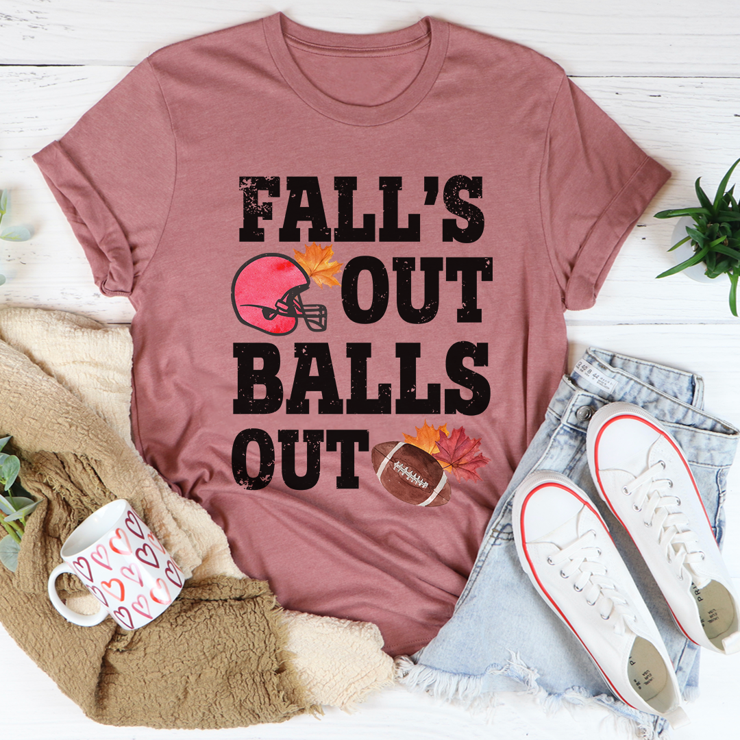 Fall's Out Balls Out T-Shirt made from soft ring-spun cotton, featuring double stitching for durability and a stylish design.