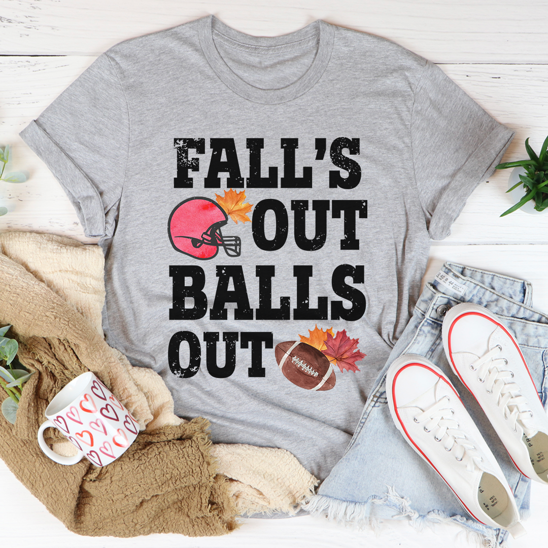 Fall's Out Balls Out T-Shirt made from soft ring-spun cotton, featuring double stitching for durability and a stylish design.