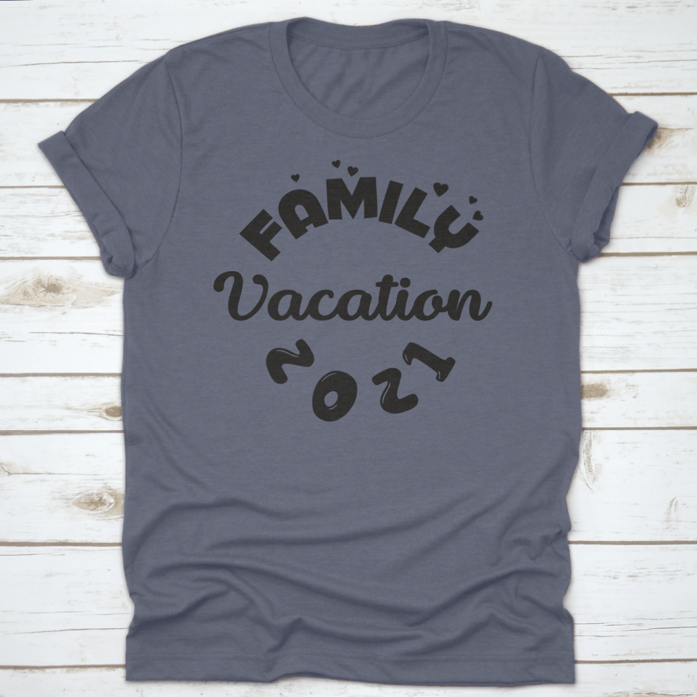 Family Vacation 2021 motivational quote fashion shirt displayed on a neutral background, showcasing its soft cotton fabric and classic fit.