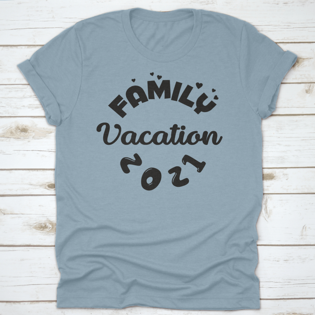 Family Vacation 2021 motivational quote fashion shirt displayed on a neutral background, showcasing its soft cotton fabric and classic fit.