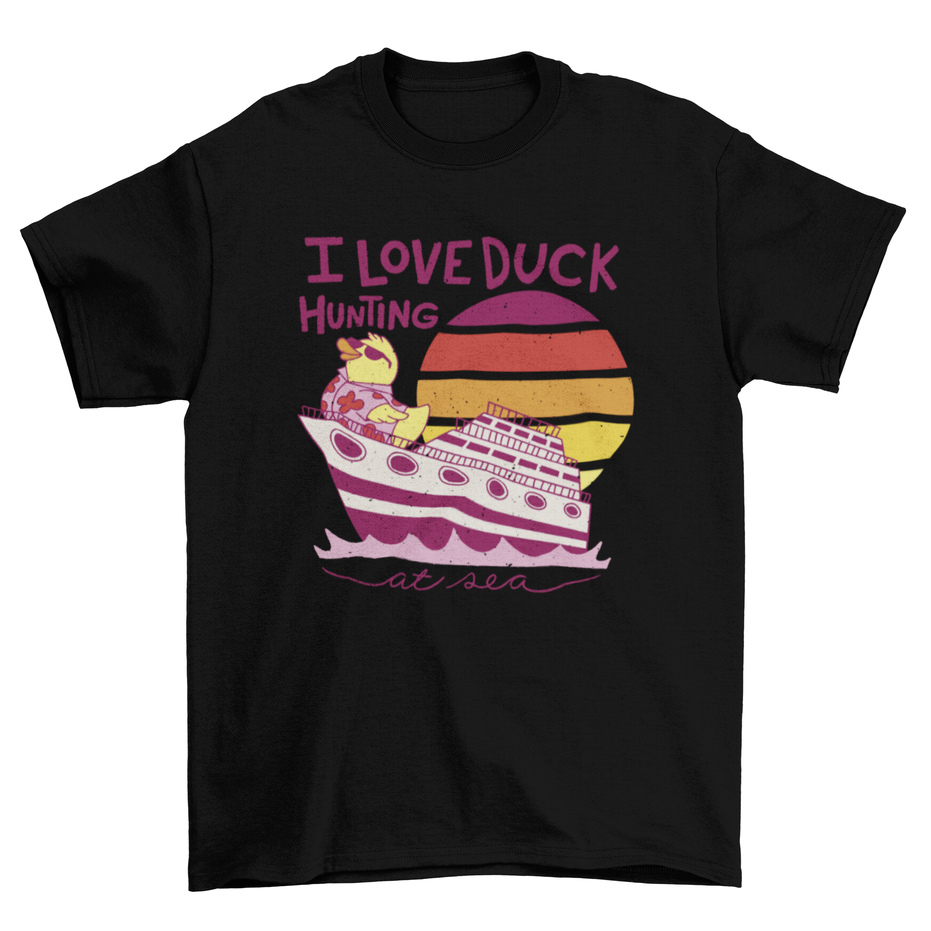 Fashion t-shirt featuring a rubber duck on a cruise ship with the quote 'I love duck hunting'.