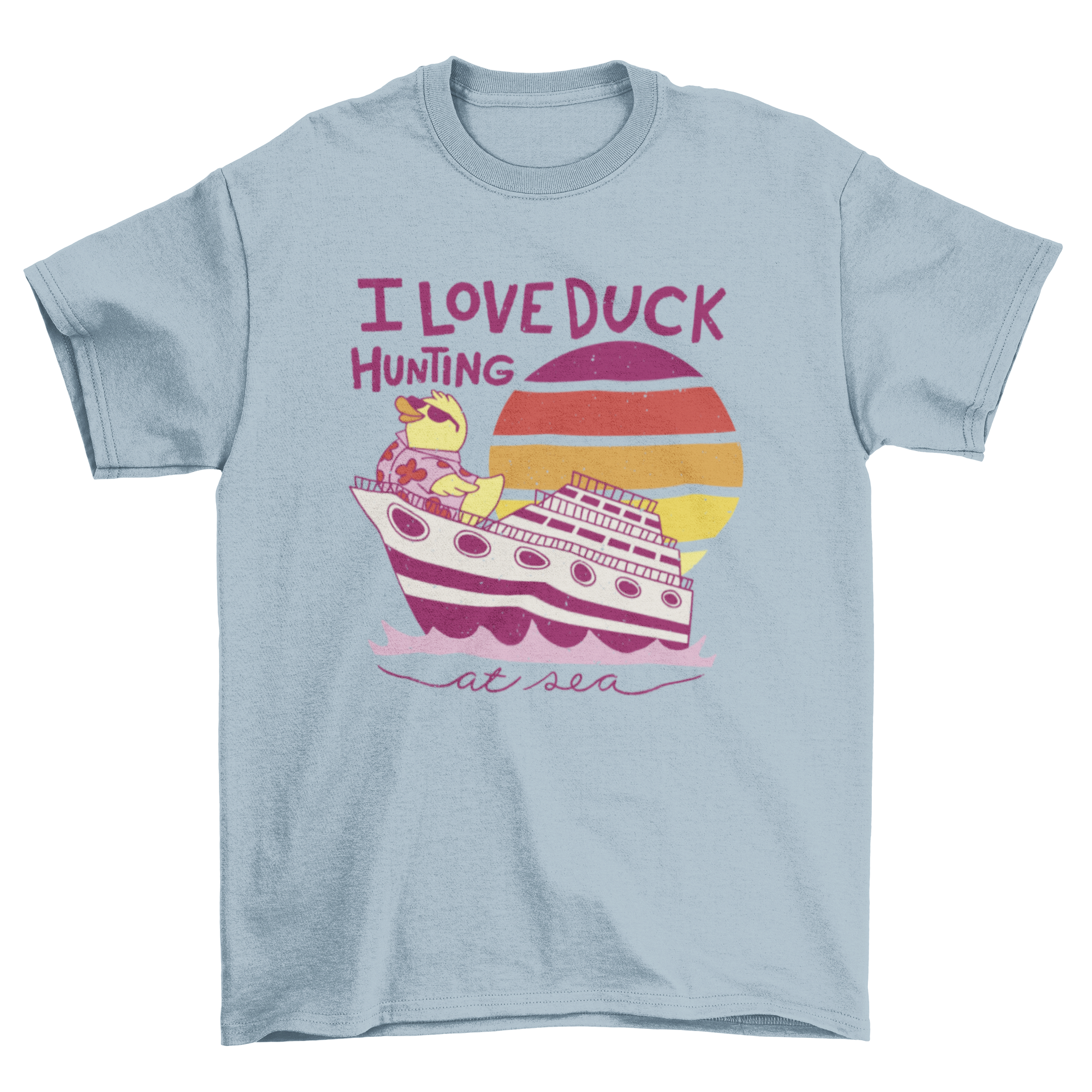 Fashion t-shirt featuring a rubber duck on a cruise ship with the quote 'I love duck hunting'.