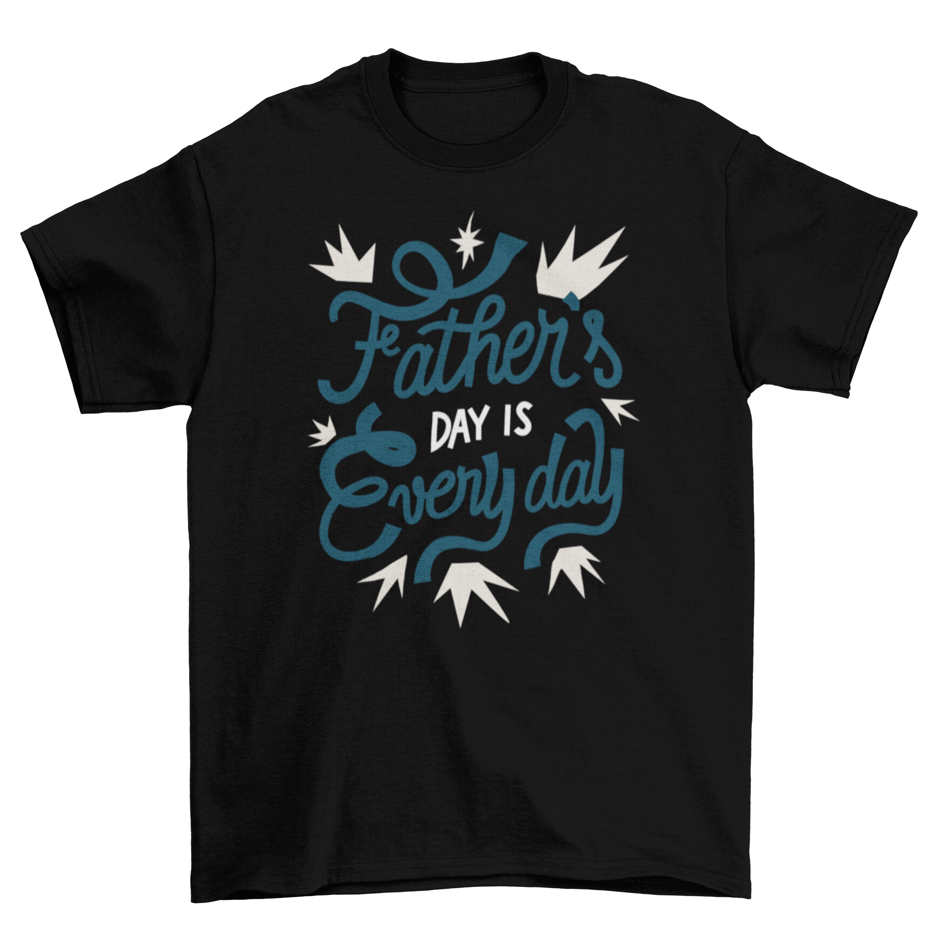 Father's Day lettering quote t-shirt featuring the quote 'Father's day is every day' in bold print.