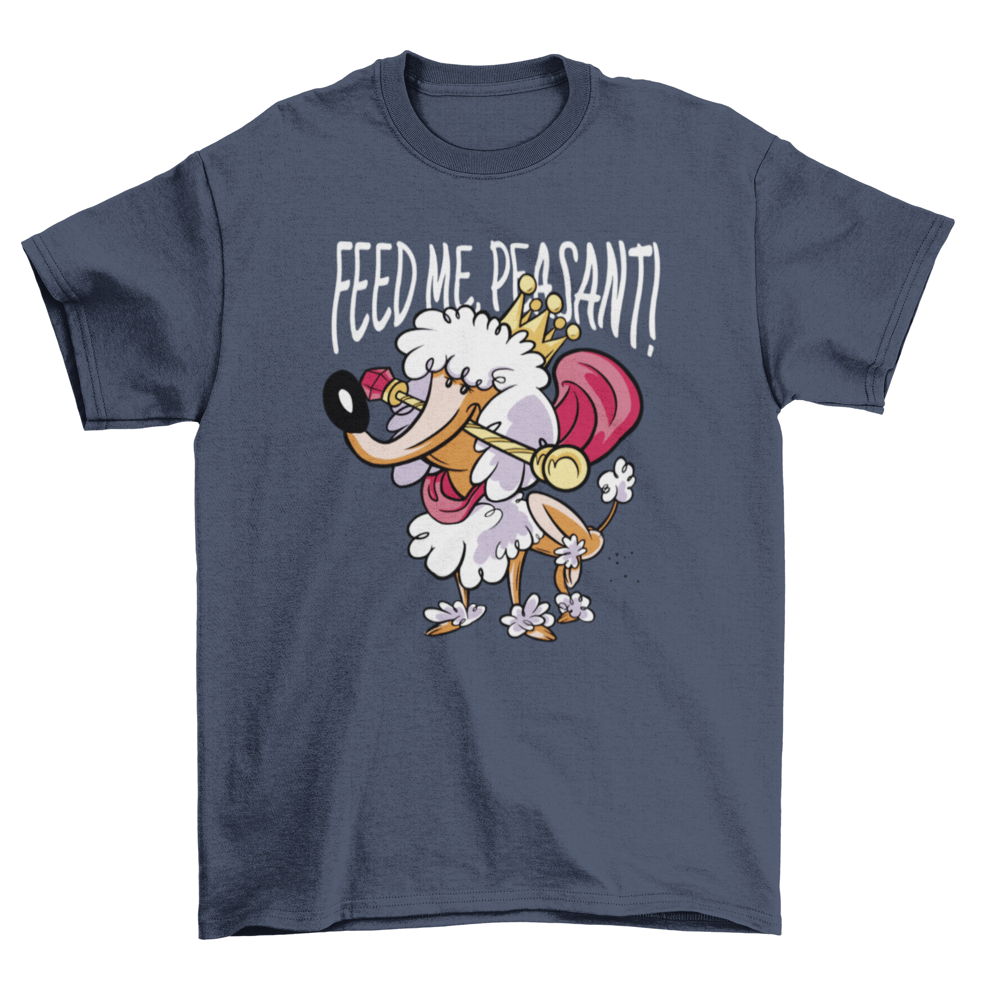 Funny t-shirt design featuring a royal poodle with the quote 'Feed me peasant'.