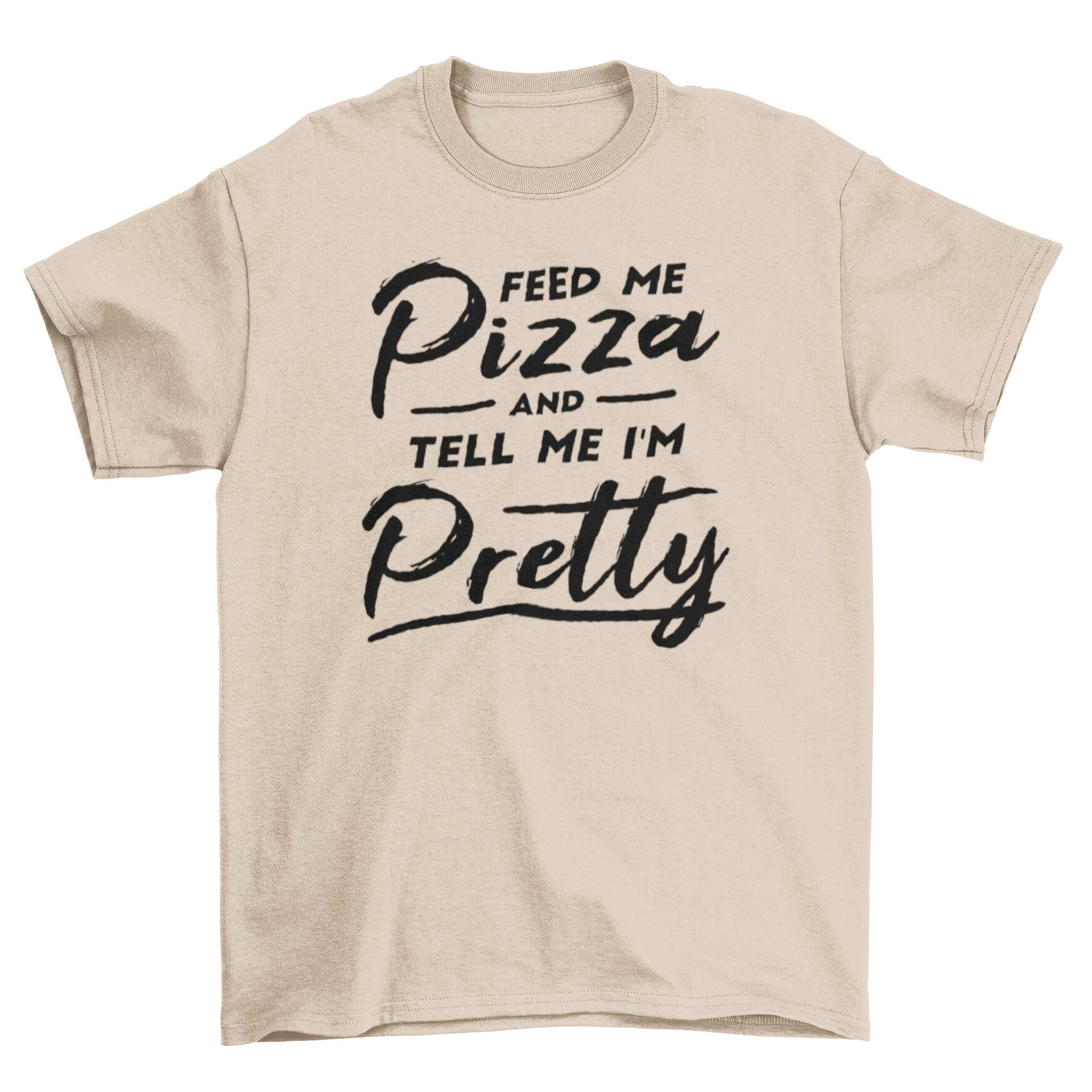 Funny T-shirt featuring the quote 'Feed me pizza and tell me I'm pretty' with a playful design.