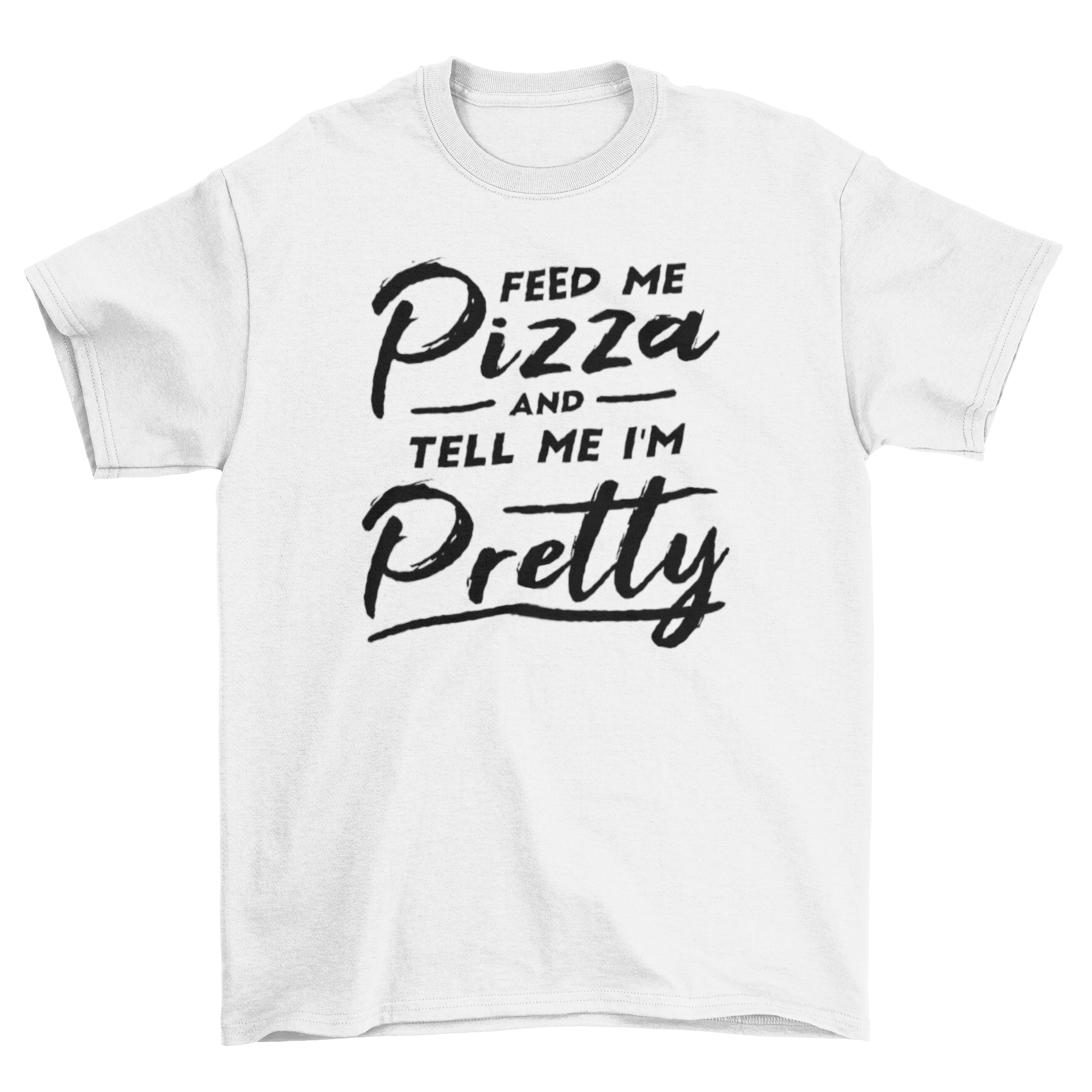 Funny T-shirt featuring the quote 'Feed me pizza and tell me I'm pretty' with a playful design.