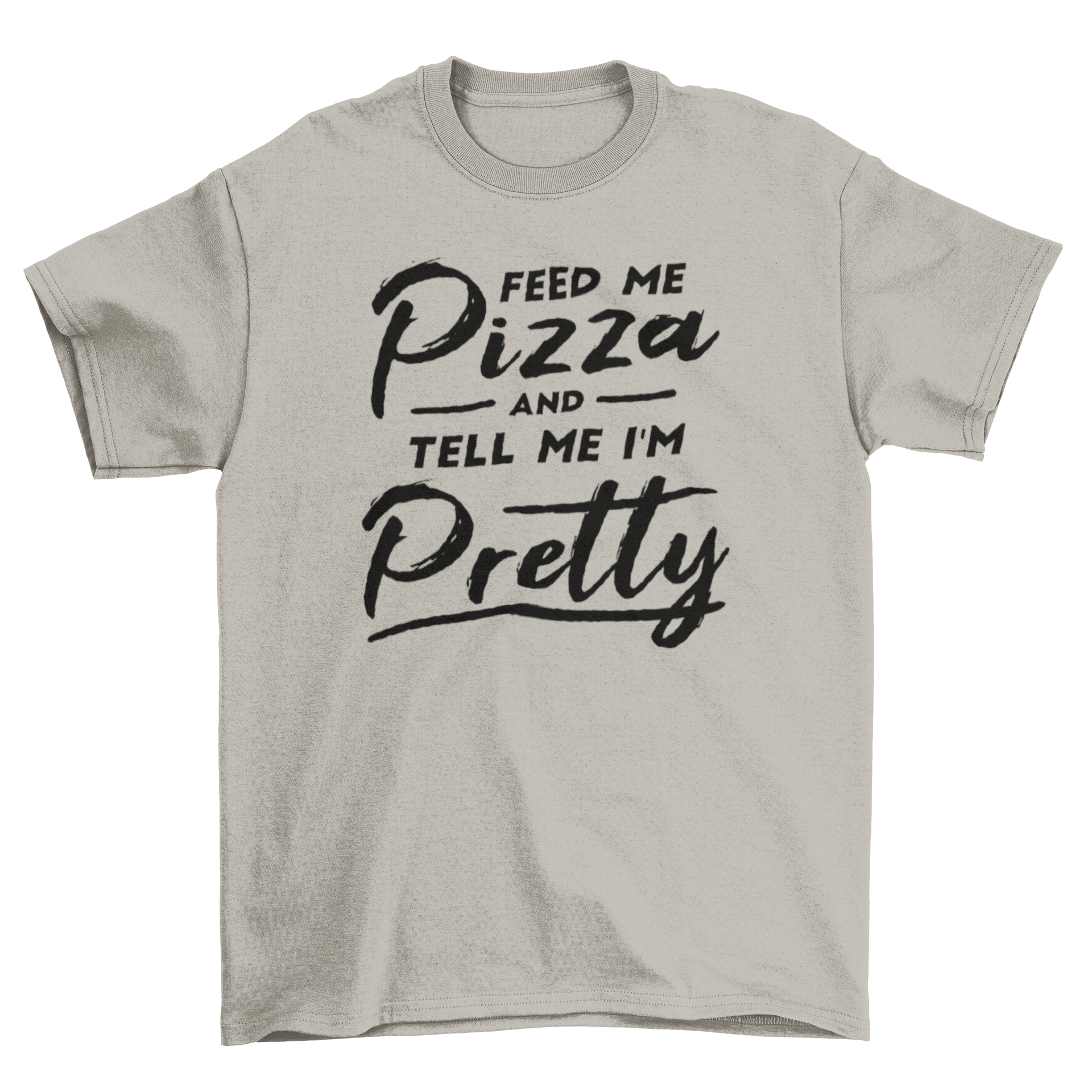 Funny T-shirt featuring the quote 'Feed me pizza and tell me I'm pretty' with a playful design.