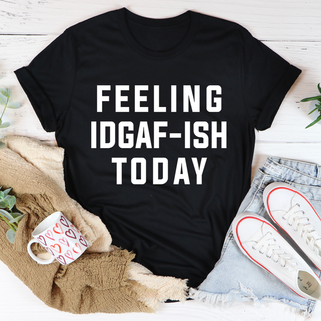 Feeling IDAF-ISH Today T-Shirt in various colors, showcasing its soft cotton fabric and durable stitching.