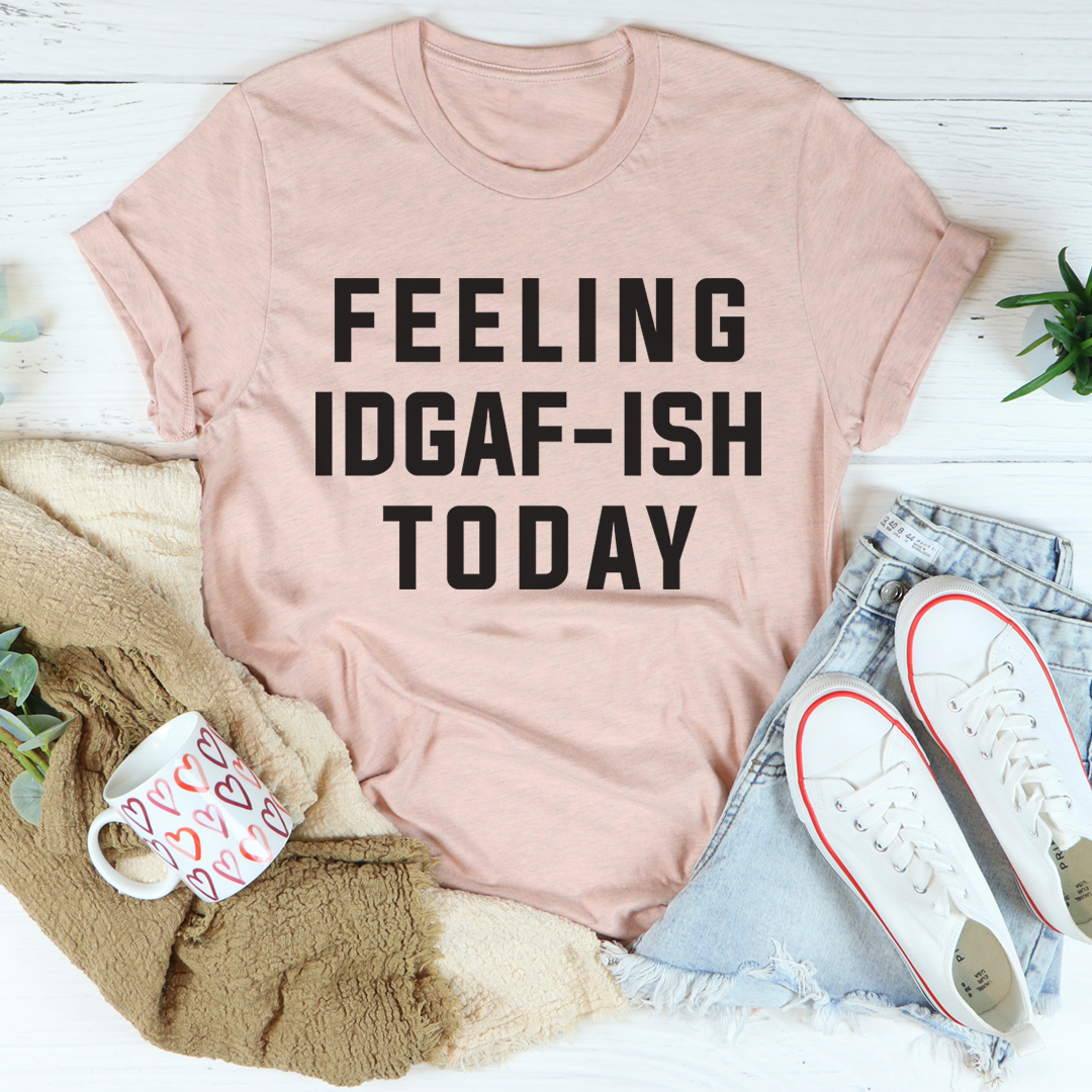 Feeling IDAF-ISH Today T-Shirt in various colors, showcasing its soft cotton fabric and durable stitching.