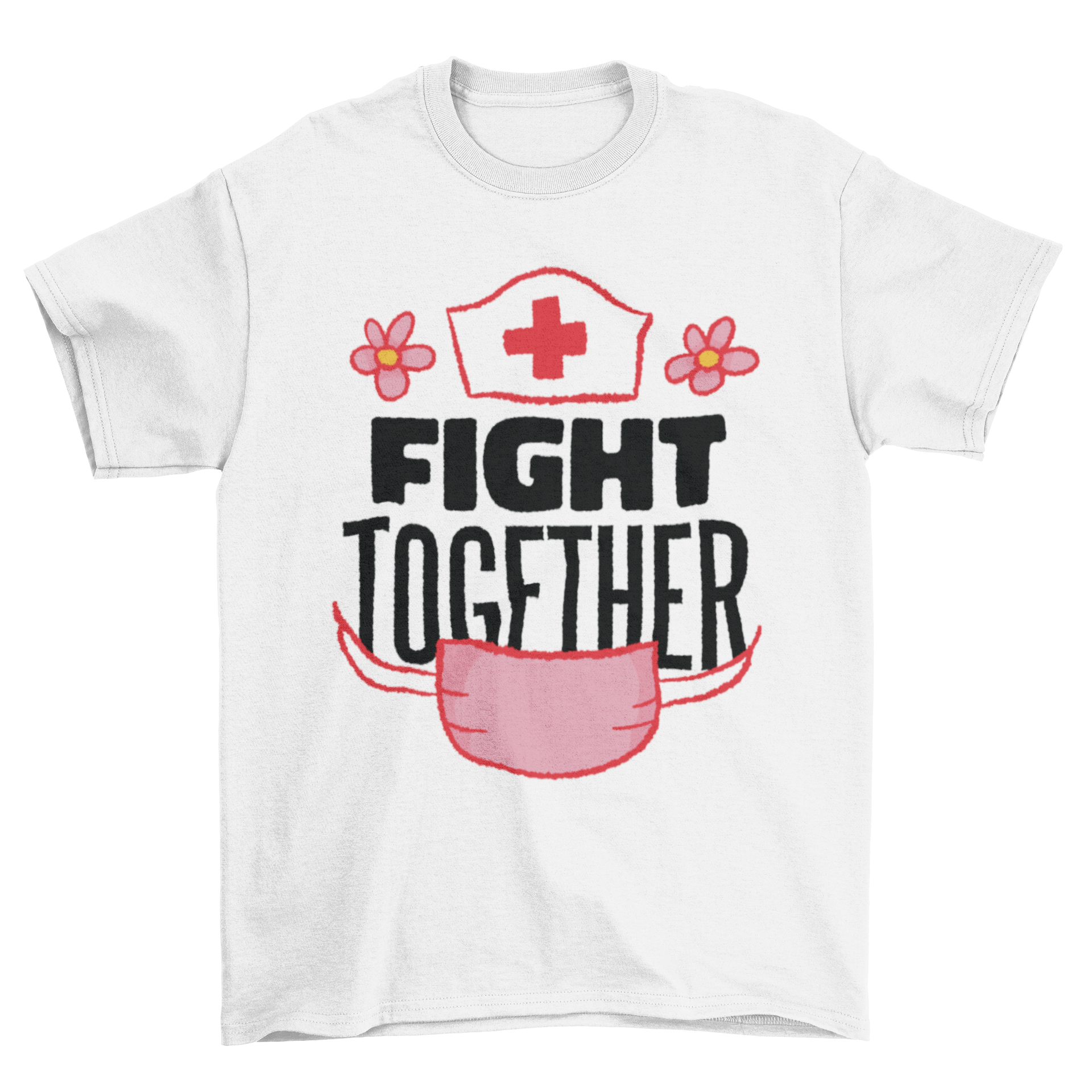 Fight Together T-shirt featuring a face mask and nurse's cap design with an inspirational quote.