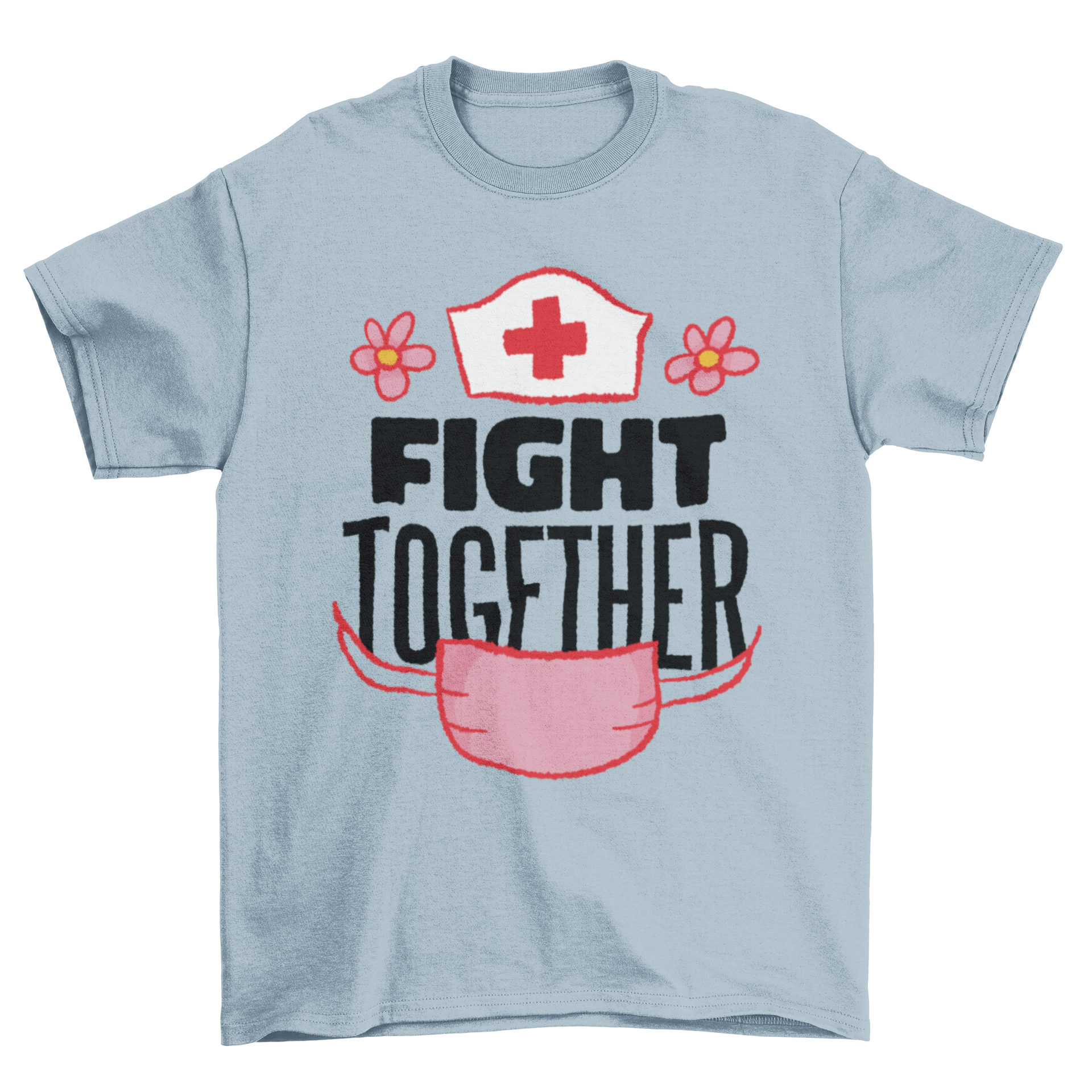 Fight Together T-shirt featuring a face mask and nurse's cap design with an inspirational quote.