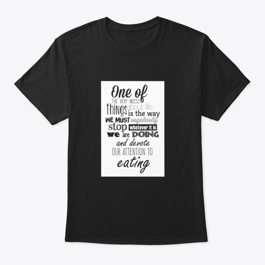 A comfortable Food Quote T-shirt featuring an inspiring quote about life, made from 100% cotton.