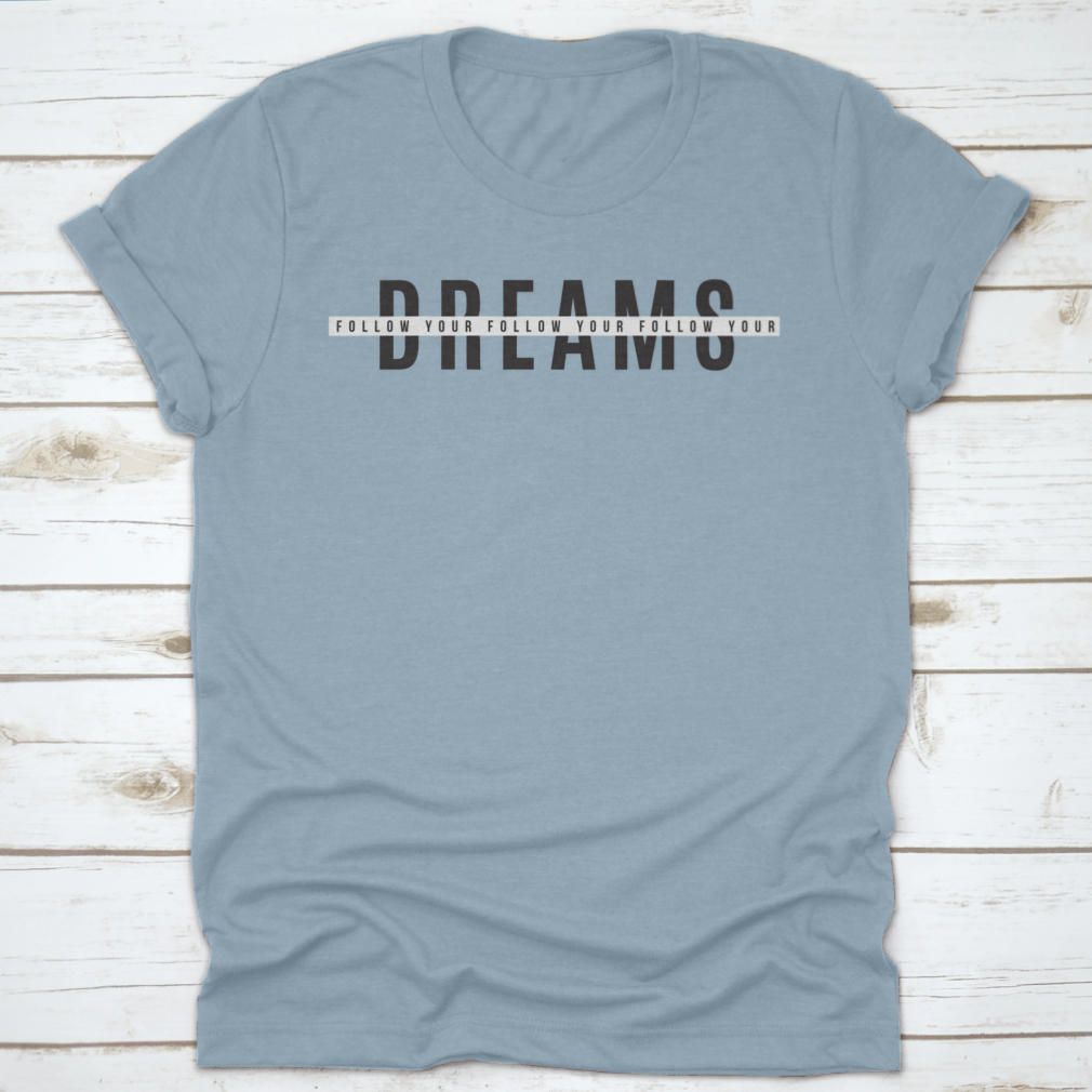 A stylish Follow Your Dreams Tee Print T Shirt made from 100% cotton, featuring a classic fit and motivational design.