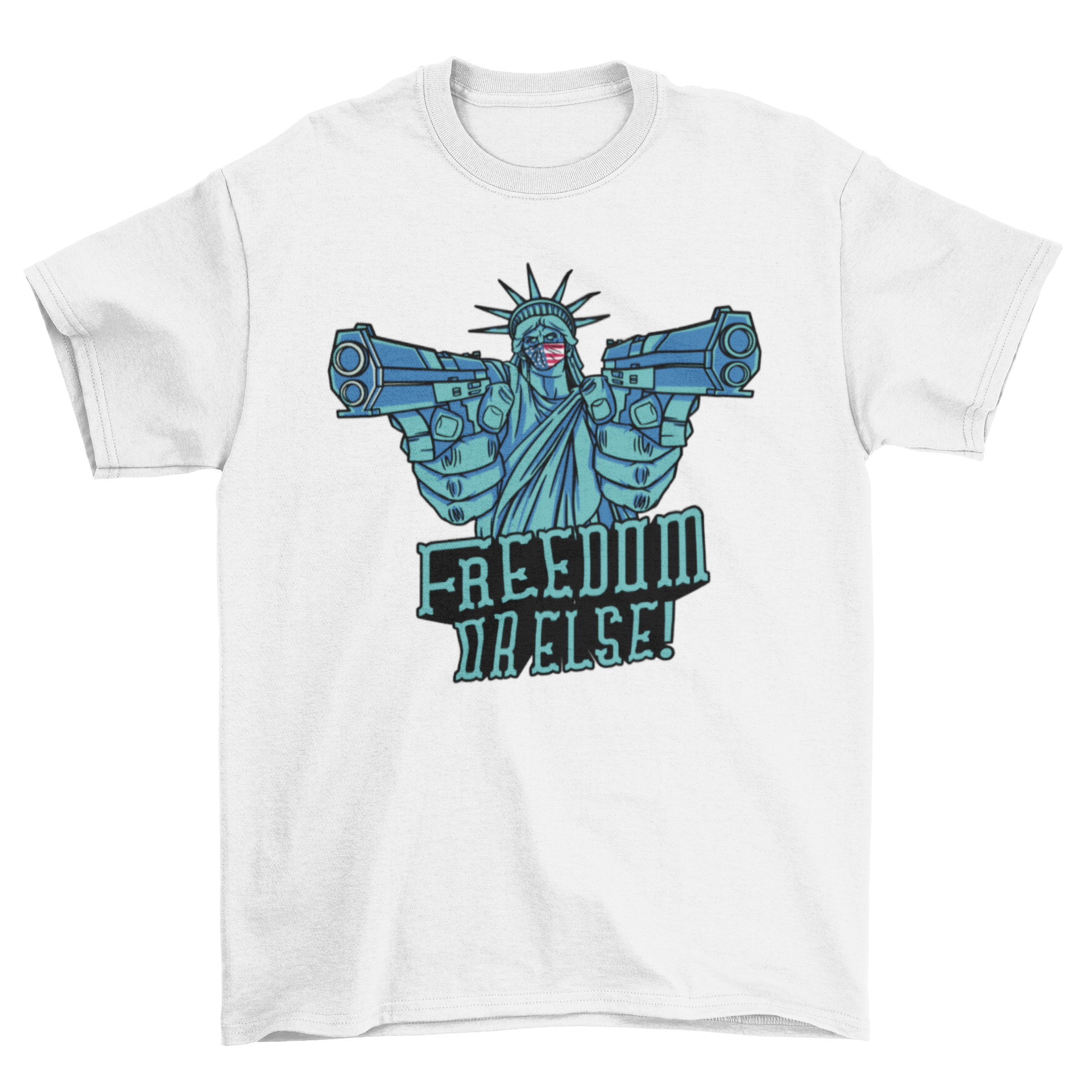 Freedom or Else quote t-shirt featuring the Statue of Liberty with guns and bold text.