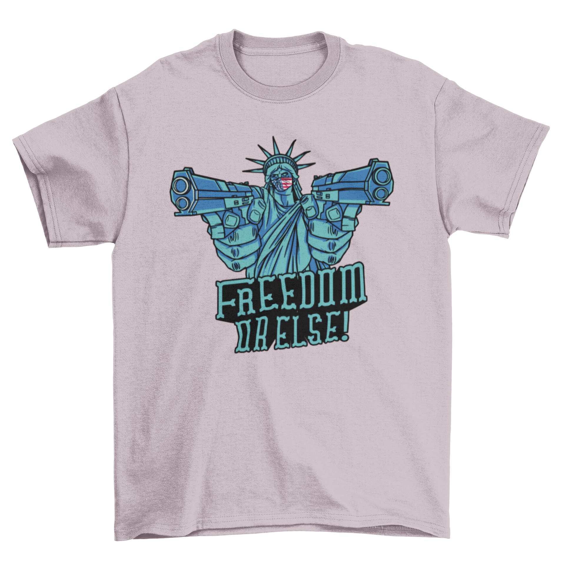 Freedom or Else quote t-shirt featuring the Statue of Liberty with guns and bold text.