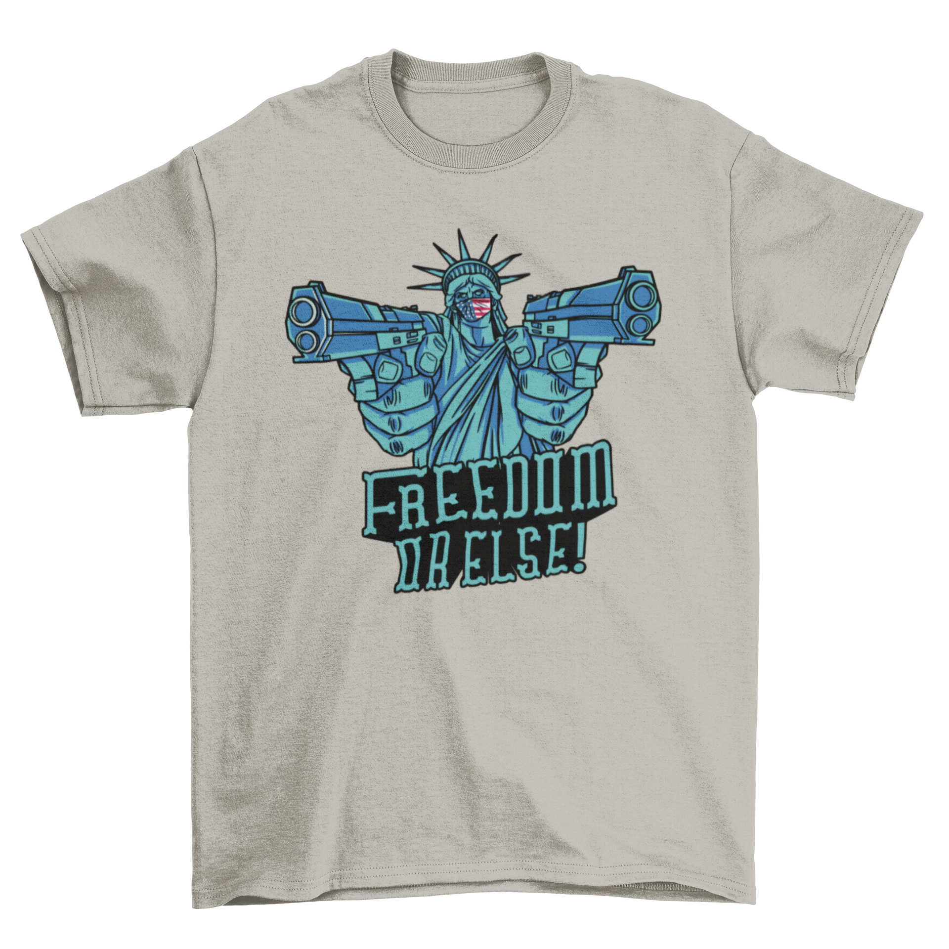 Freedom or Else quote t-shirt featuring the Statue of Liberty with guns and bold text.