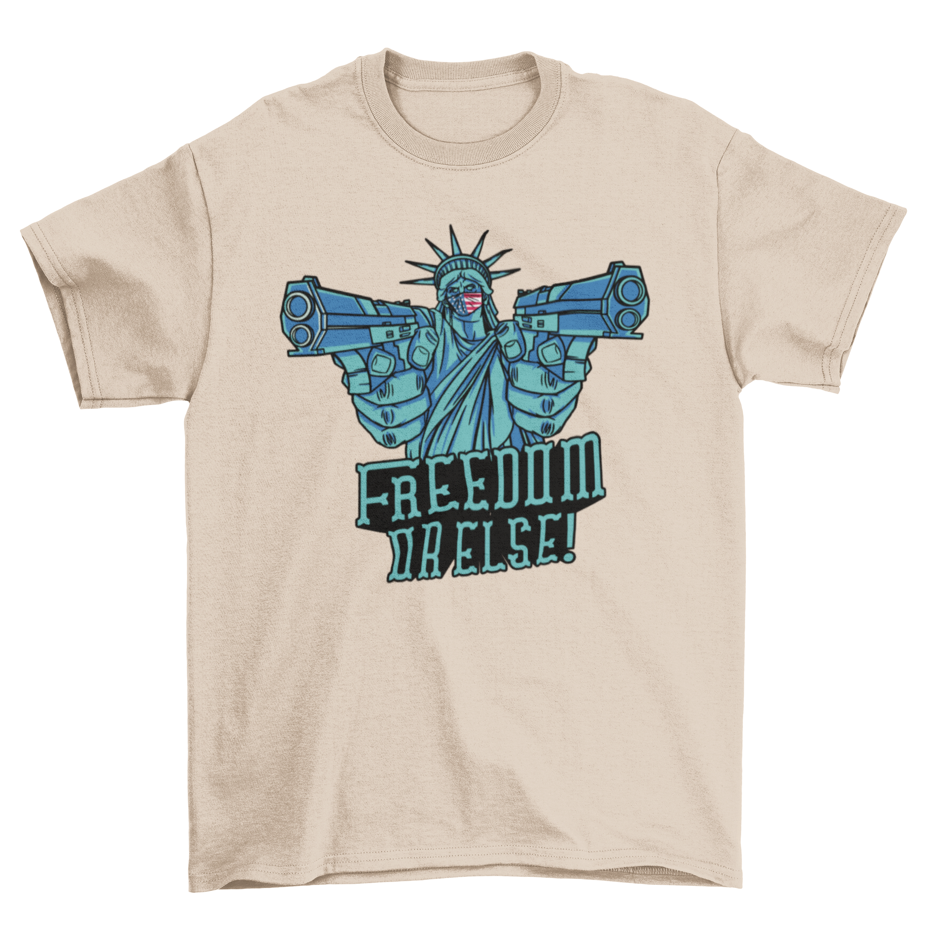 Freedom or Else quote t-shirt featuring the Statue of Liberty with guns and bold text.