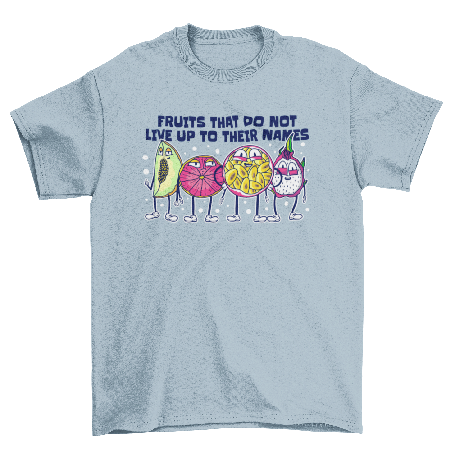 A colorful t-shirt featuring playful fruit characters like passionfruit, grapefruit, honeydew, and dragonfruit with a humorous quote.